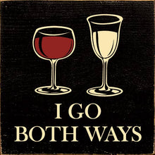 I Go Both Ways Red and White Wine Wood Sign