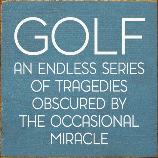 Golf: An endless series of tragedies…