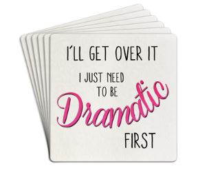 Tipsy Paper Drink Coaster I Just need to be Dramatic